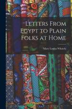 Letters From Egypt to Plain Folks at Home af Mary Louisa Whately