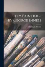 Fifty Paintings by George Inness af George Inness