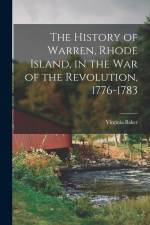 The History of Warren, Rhode Island, in the War of the Revolution, 1776-1783 af Virginia Baker