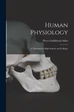 Human Physiology; a Textbook for High Schools and Colleges af Percy Goldthwait Stiles