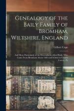 Genealogy of the Baily Family of Bromham, Wiltshire, England: And More Particularly of the Descendants of Joel Baily, Who Came From Bromham About 1682 af Gilbert Cope