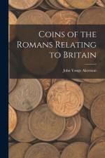 Coins of the Romans Relating to Britain af John Yonge Akerman