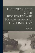 The Story of the 2/4th Oxfordshire and Buckinghamshire Light Infantry af G. K. Rose
