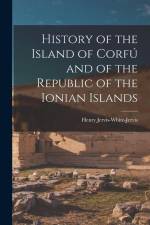 History of the Island of Corfú and of the Republic of the Ionian Islands af Henry Jervis-White-Jervis