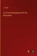 Zur Entwickelungsgeschichte der Menschheit af L. Geiger