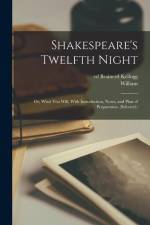 Shakespeare's Twelfth Night; or, What You Will, With Introduction, Notes, and Plan of Preparation. (Selected.) af William Shakespeare