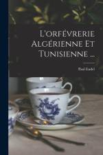L'orfévrerie Algérienne Et Tunisienne ... af Paul Eudel