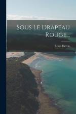 Sous Le Drapeau Rouge... af Louis Barron