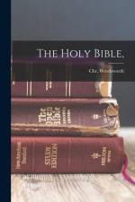 The Holy Bible, af Chr Wordsworth