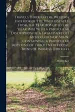 Travels Through the Western Interior of the United States, From the Year 1808 up to the Ye[ar 1816;] With a Particular Description of a Great Pa[rt of af Henry Ker