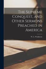 The Supreme Conquest, and Other Sermons Preached in America af W. L. Watkinson