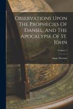 Observations Upon The Prophecies Of Daniel, And The Apocalypse Of St. John; Volume 2 af Isaac Newton