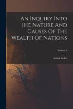 An Inquiry Into The Nature And Causes Of The Wealth Of Nations; Volume 3 af Adam Smith