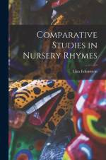Comparative Studies in Nursery Rhymes af Lina Eckenstein