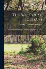 The Book of St. Louisans: A Biographical Dictionary of Leading Living Men of the City of St. Louis and Vicinity af Albert Nelson Marquis