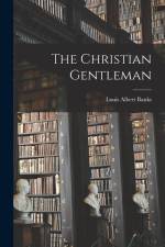 The Christian Gentleman [microform] af Louis Albert Banks
