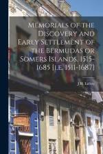 Memorials of the Discovery and Early Settlement of the Bermudas or Somers Islands, 1515-1685 [i.e. 1511-1687] af J. H. Lefroy