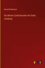 Die älteren Zunfturkunden der Stadt Lüneburg af Eduard Bodemann