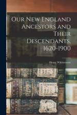 Our New England Ancestors and Their Descendants, 1620-1900 af Henry Whittemore