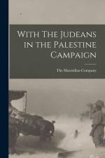 With The Judeans in the Palestine Campaign af The Macmillan Company