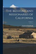 The Missions and Missionaries of California; Volume 3 af Zephyrin Engelhardt