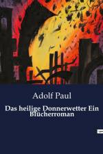 Das heilige Donnerwetter Ein Blücherroman af Adolf Paul