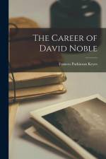 The Career of David Noble af Frances Parkinson Keyes