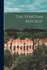 The Venetian Republic af Horatio Forbes Brown