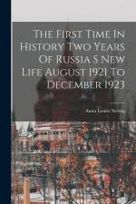 The First Time In History Two Years Of Russia S New Life August 1921 To December 1923 af Anna Louise Strong