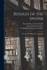 Riddles of the Sphinx: A Study in the Philosophy of Evolution af Ferdinand Canning Scott Schiller