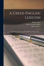 A Greek-english Lexicon: Based On The German Work Of Francis Passow, Part 1 af Henry George Liddell