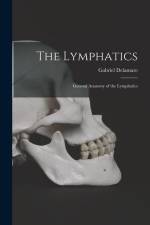 The Lymphatics: General Anatomy of the Lymphatics af Gabriel Delamare