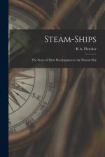 Steam-Ships: The Story of Their Development to the Present Day af R. A. Fletcher