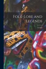 Folk-Lore and Legends: Scotland af Anonymous