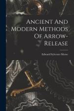 Ancient And Modern Methods Of Arrow-release af Edward Sylvester Morse