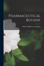Pharmaceutical Botany af Heber Wilkinson Youngken