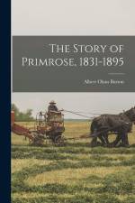 The Story of Primrose, 1831-1895 af Albert Olaus Barton