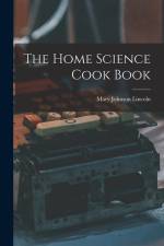 The Home Science Cook Book af Mary Johnson Lincoln