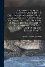 The Vivarium, Being a Practical Guide to the Construction, Arrangement, and Management of Vivaria, Containing Full Information as to all Reptiles Suit af Gregory Climenson Bateman