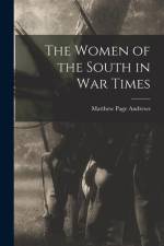 The Women of the South in War Times af Matthew Page Andrews