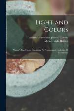 Light and Colors: Nature's Fine Forces Considered As Promoters of Health in All Conditions af William Wilberforce Juvenal Colville