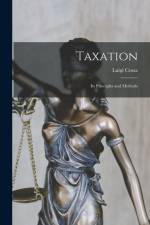 Taxation: Its Principles and Methods af Luigi Cossa