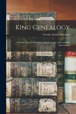 King Genealogy: Clement King of Marshfield, Massachusetts, 1668, and his Descendants af George Austin Morrison