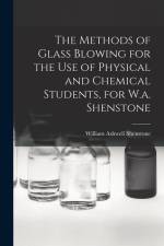 The Methods of Glass Blowing for the Use of Physical and Chemical Students, for W.a. Shenstone af William Ashwell Shenstone