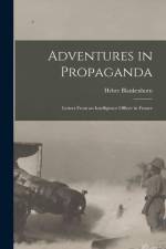 Adventures in Propaganda: Letters From an Intelligence Officer in France af Heber Blankenhorn