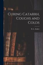 Curing Catarrh, Coughs and Colds
