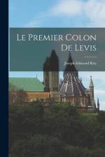Le Premier Colon De Levis af Joseph-Edmond Roy