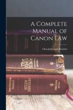 A Complete Manual of Canon Law af Oswald Joseph Reichel