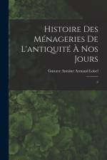 Histoire des ménageries de l'antiquité à nos jours: 2 af Gustave Antoine Armand Loisel