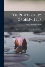 The Philosophy of Self-Help; an Application of Practical Psychology to Daily Life af Stanton Davis Kirkham